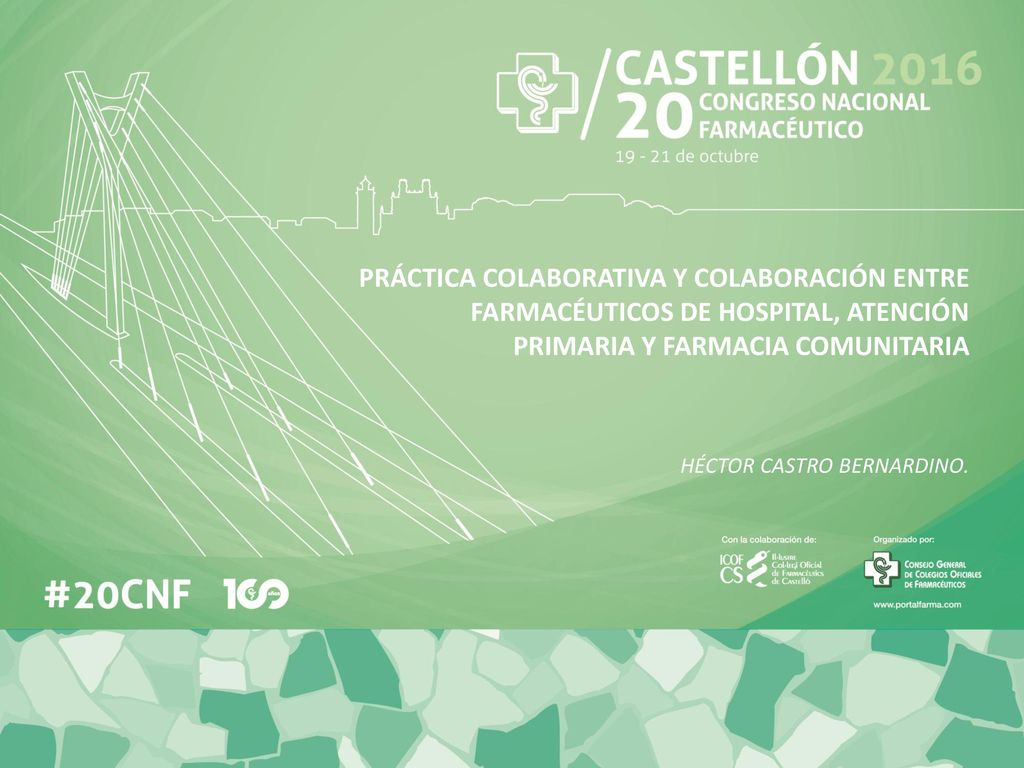 PRÁCTICA COLABORATIVA Y COLABORACIÓN ENTRE FARMACÉUTICOS DE HOSPITAL, ATENCIÓN PRIMARIA Y FARMACIA COMUNITARIA