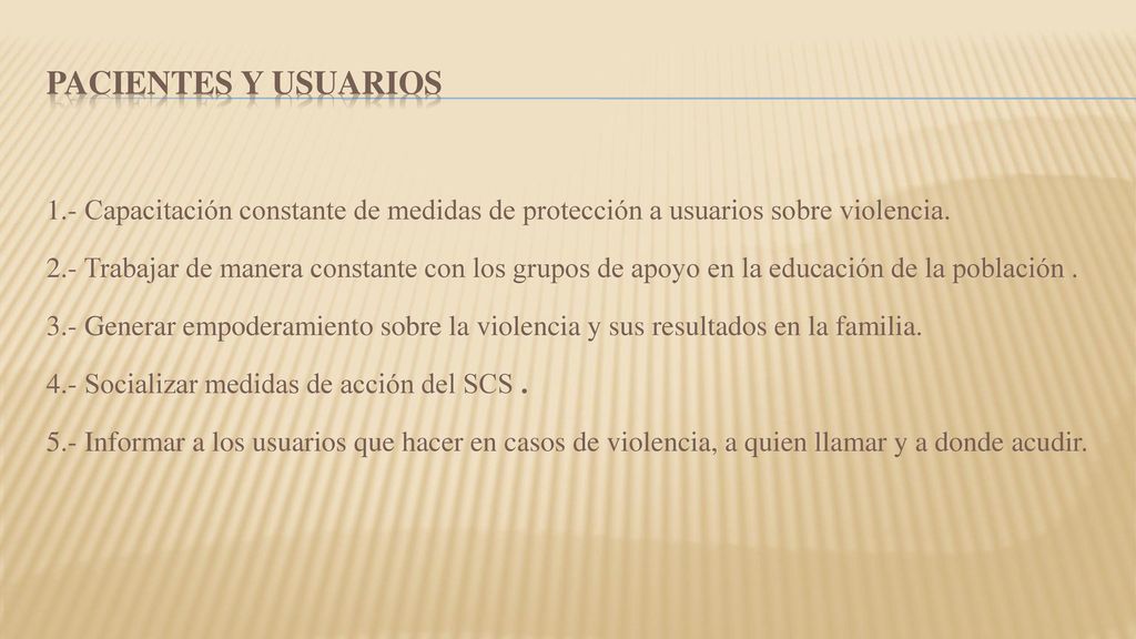PACIENTES Y USUARIOS 1.- Capacitación constante de medidas de protección a usuarios sobre violencia.