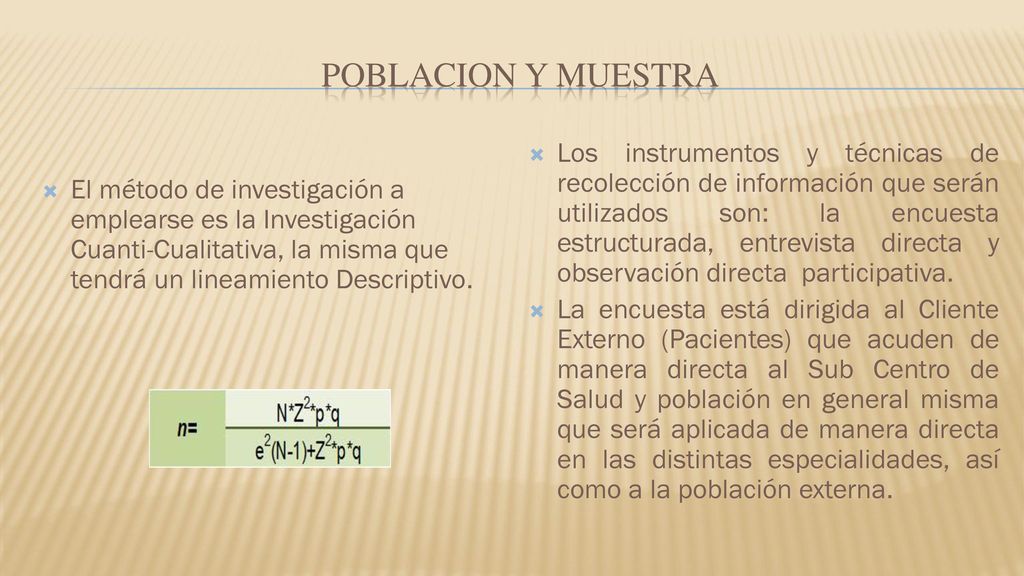 POBLACION Y MUESTRA El método de investigación a emplearse es la Investigación Cuanti-Cualitativa, la misma que tendrá un lineamiento Descriptivo.