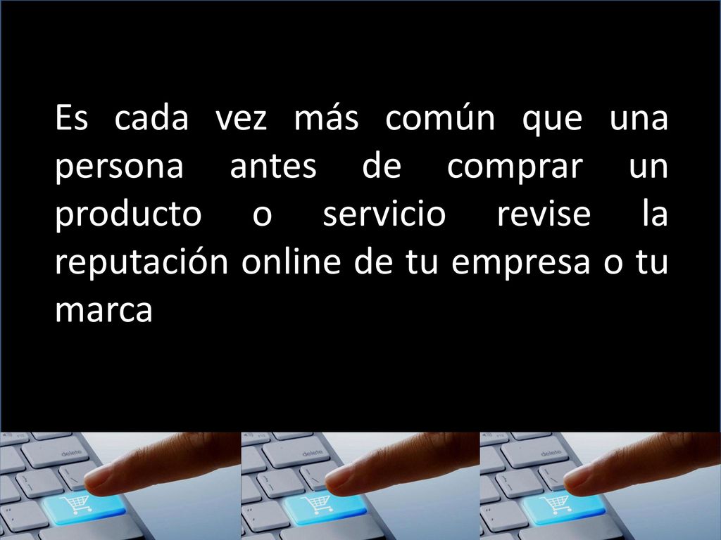 Es cada vez más común que una persona antes de comprar un producto o servicio revise la reputación online de tu empresa o tu marca