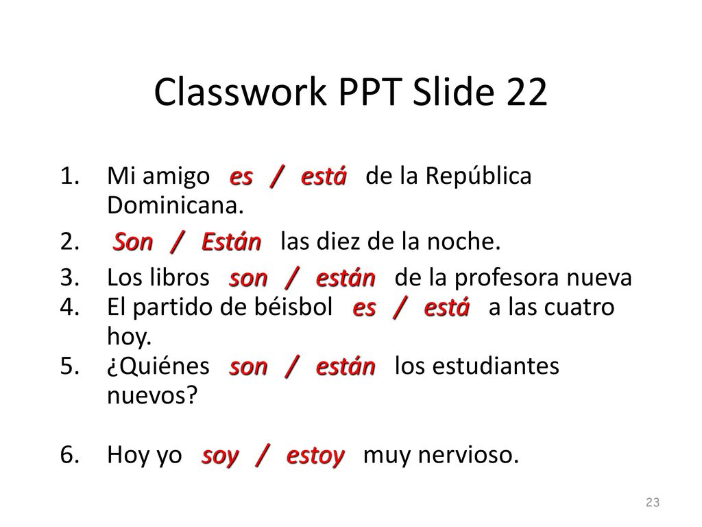 Classwork PPT Slide 22 Mi amigo es / está de la República Dominicana.