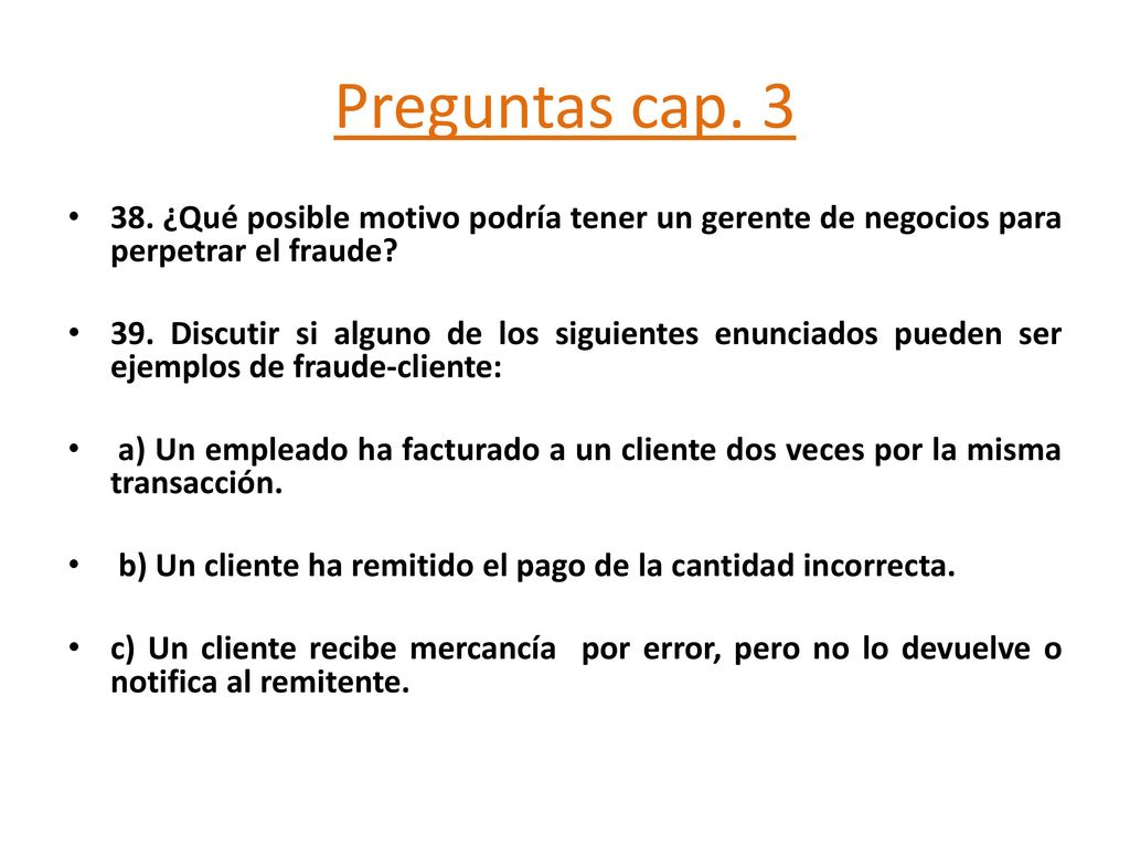 Preguntas cap ¿Qué posible motivo podría tener un gerente de negocios para perpetrar el fraude