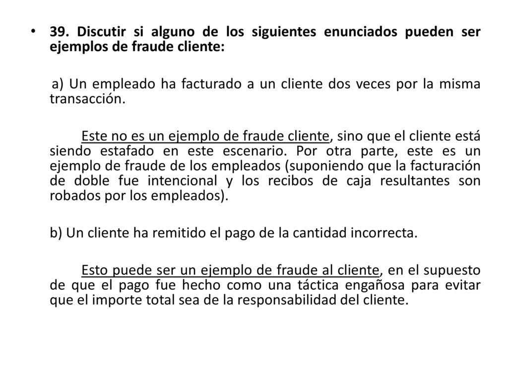 39. Discutir si alguno de los siguientes enunciados pueden ser ejemplos de fraude cliente: