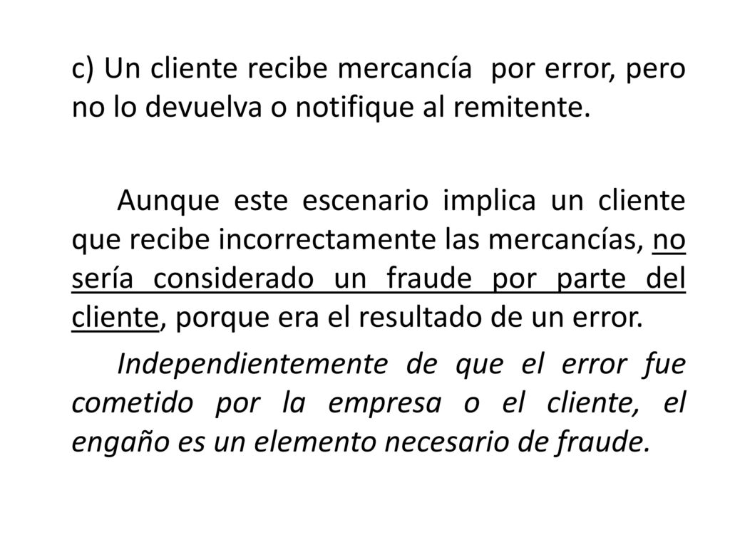 c) Un cliente recibe mercancía por error, pero no lo devuelva o notifique al remitente.