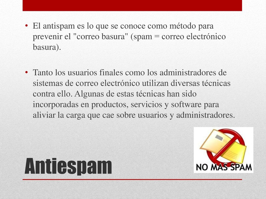 El antispam es lo que se conoce como método para prevenir el correo basura (spam = correo electrónico basura).