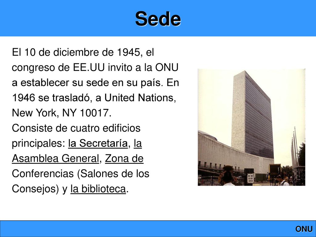 Sede El 10 de diciembre de 1945, el congreso de EE.UU invito a la ONU