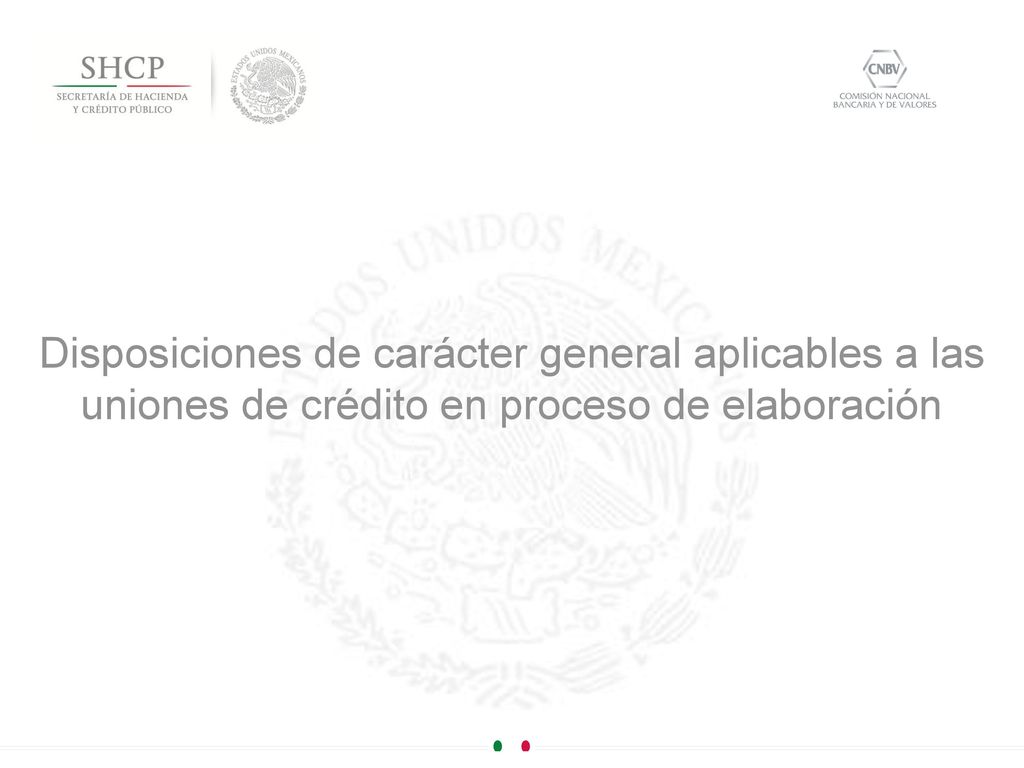 Disposiciones de carácter general aplicables a las uniones de crédito en proceso de elaboración