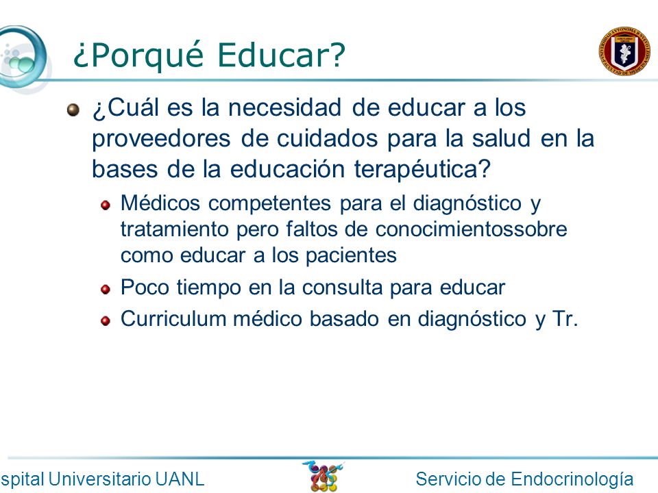 ¿Porqué Educar ¿Cuál es la necesidad de educar a los proveedores de cuidados para la salud en la bases de la educación terapéutica