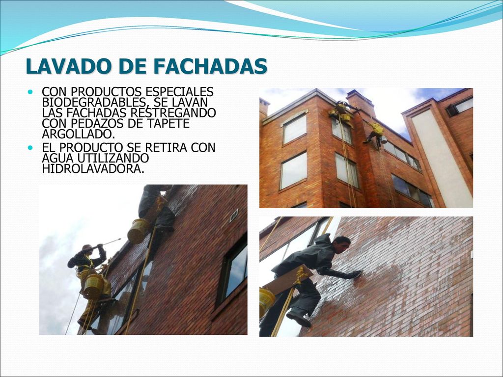 LAVADO DE FACHADAS CON PRODUCTOS ESPECIALES BIODEGRADABLES, SE LAVAN LAS FACHADAS RESTREGANDO CON PEDAZOS DE TAPETE ARGOLLADO.