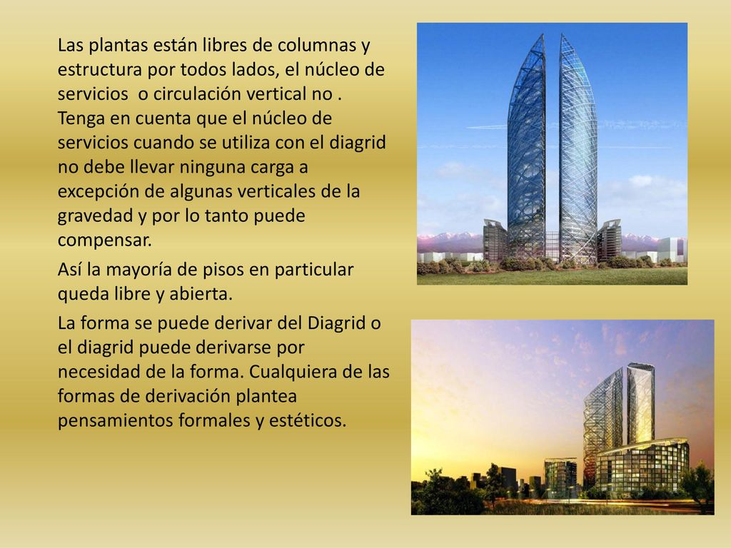 Las plantas están libres de columnas y estructura por todos lados, el núcleo de servicios o circulación vertical no .