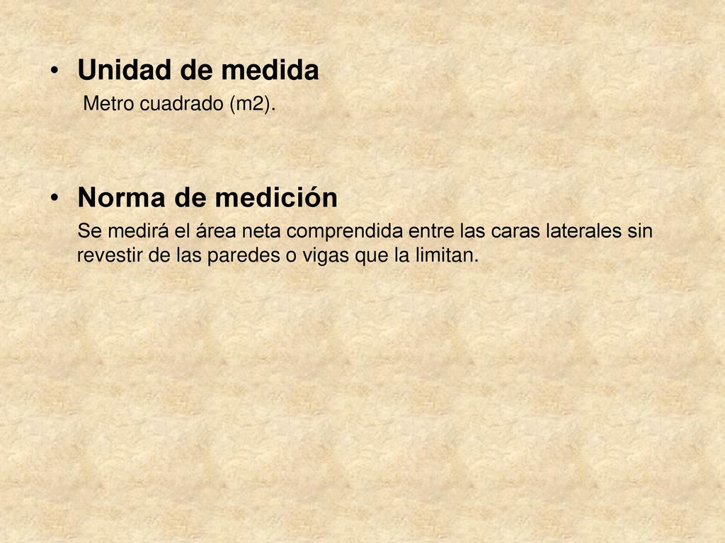 Unidad de medida Norma de medición Metro cuadrado (m2).