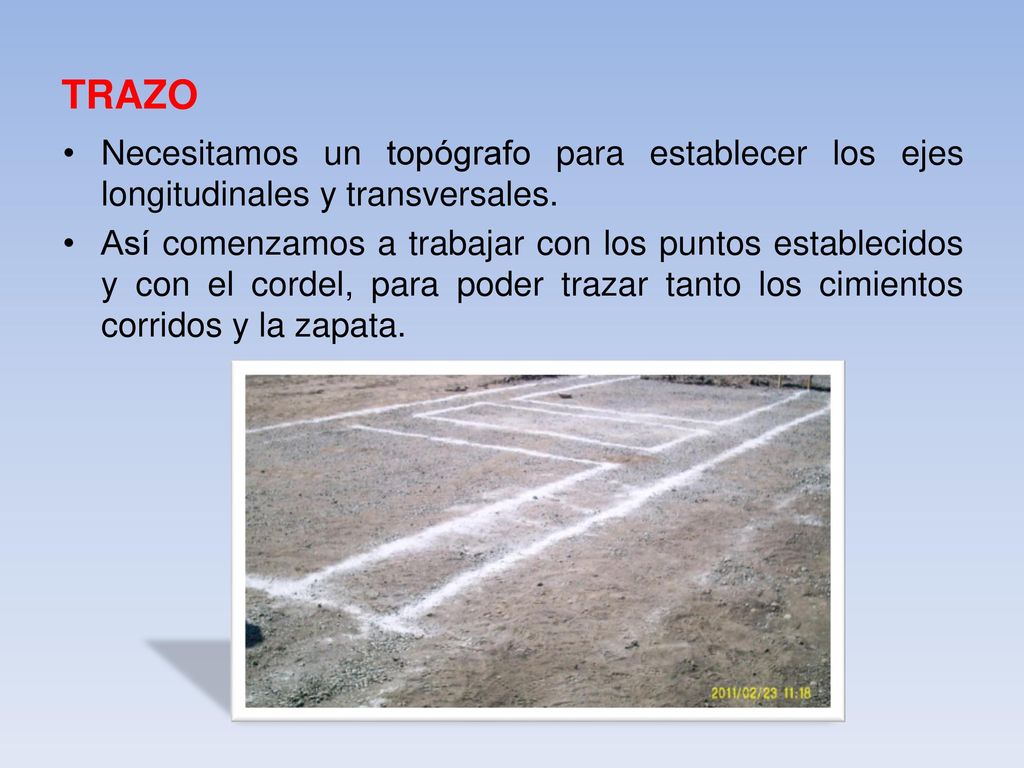 TRAZO Necesitamos un topógrafo para establecer los ejes longitudinales y transversales.