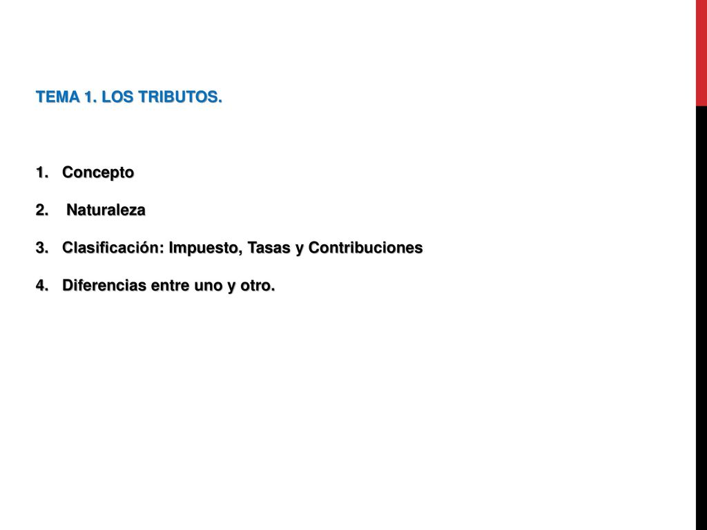 TEMA 1. LOS TRIBUTOS. Concepto. 2. Naturaleza. Clasificación: Impuesto, Tasas y Contribuciones.