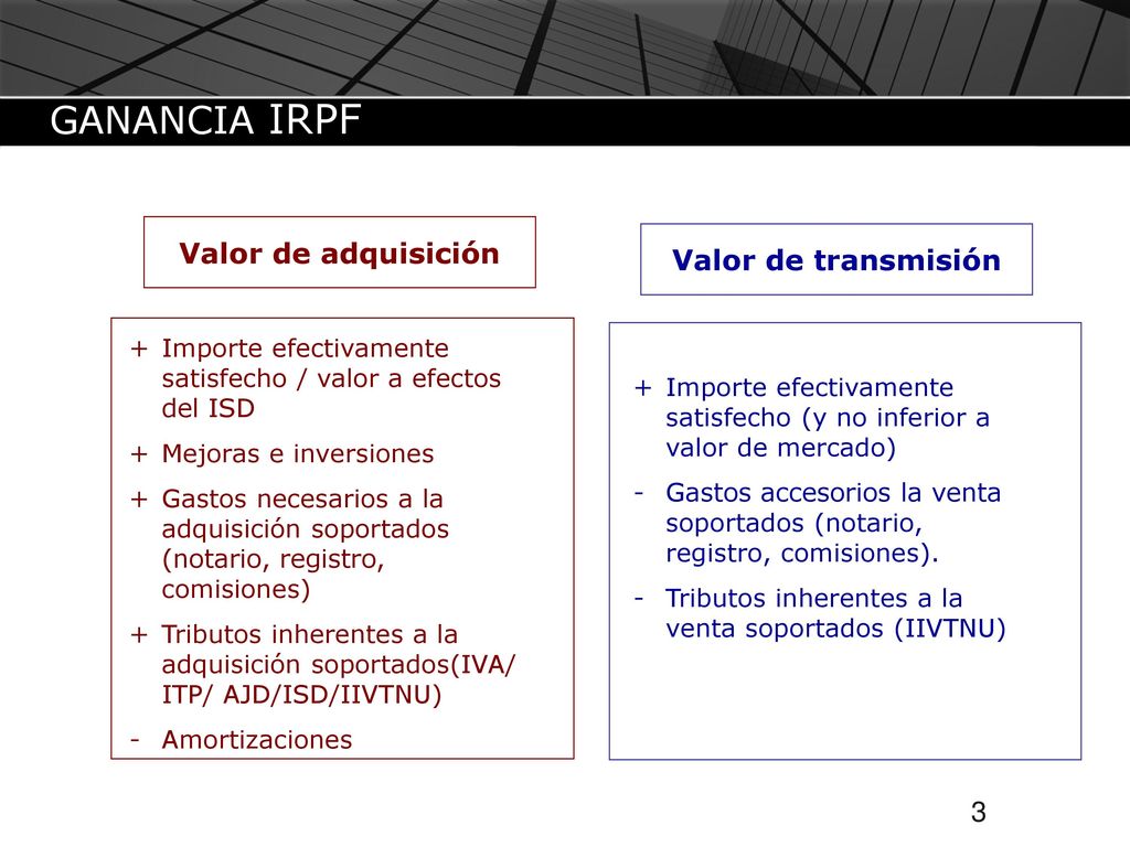 GANANCIA IRPF Valor de adquisición Valor de transmisión 3