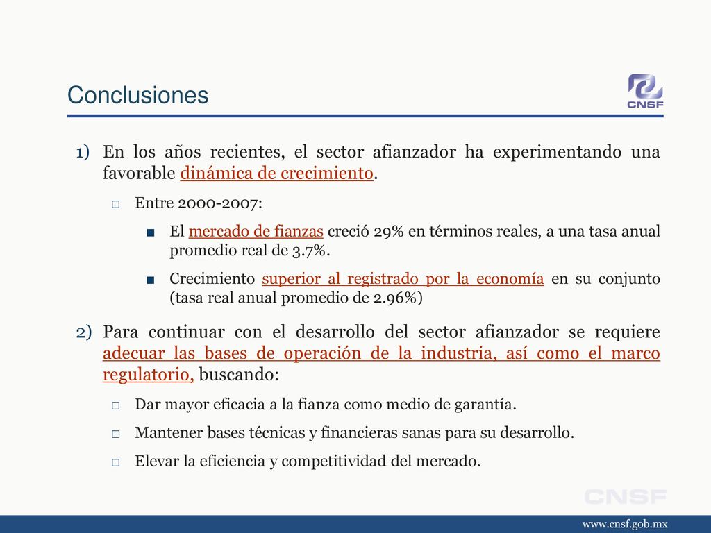 Conclusiones En los años recientes, el sector afianzador ha experimentando una favorable dinámica de crecimiento.