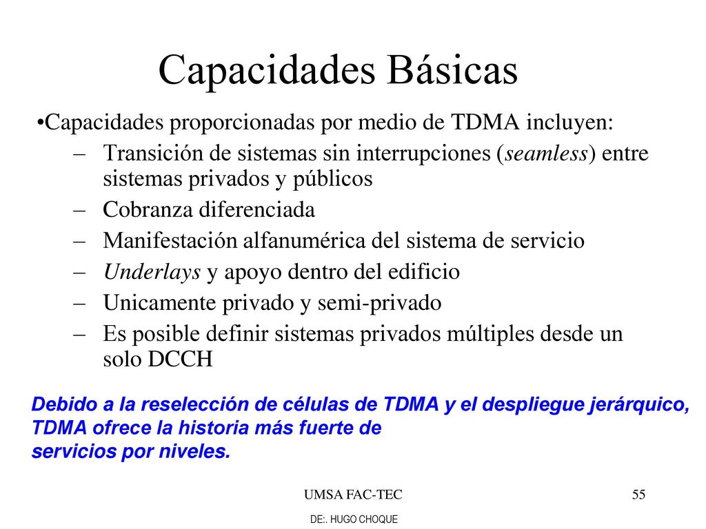 Capacidades Básicas Capacidades proporcionadas por medio de TDMA incluyen: