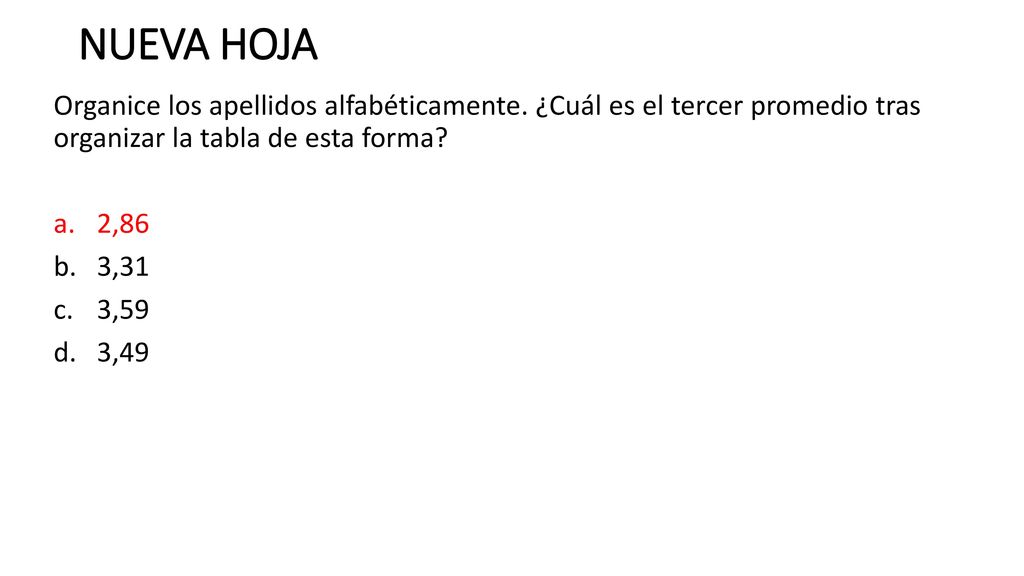 NUEVA HOJA Organice los apellidos alfabéticamente. ¿Cuál es el tercer promedio tras organizar la tabla de esta forma