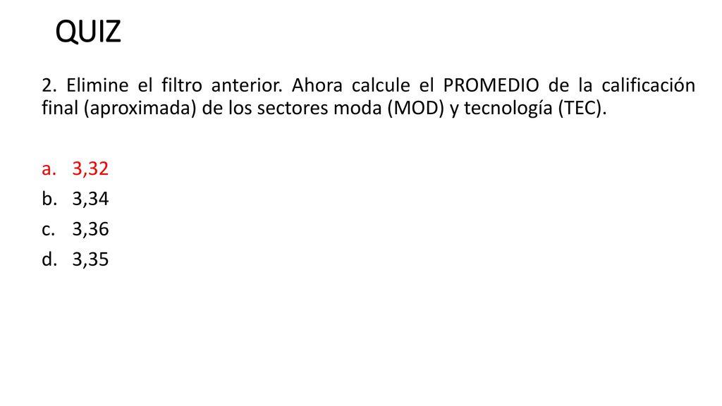 QUIZ 2. Elimine el filtro anterior. Ahora calcule el PROMEDIO de la calificación final (aproximada) de los sectores moda (MOD) y tecnología (TEC).