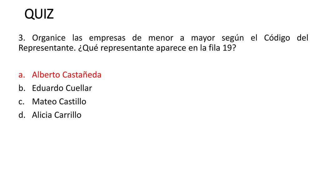 QUIZ 3. Organice las empresas de menor a mayor según el Código del Representante. ¿Qué representante aparece en la fila 19