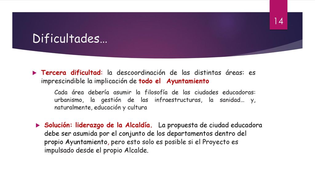 Dificultades… Tercera dificultad: la descoordinación de las distintas áreas: es imprescindible la implicación de todo el Ayuntamiento.