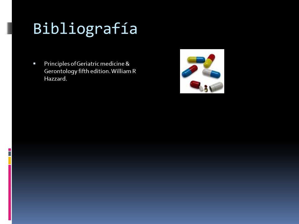 Bibliografía Principles of Geriatric medicine & Gerontology fifth edition. William R Hazzard.