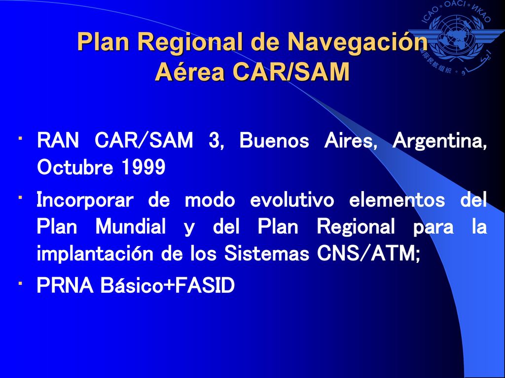RAAC-6 Agosto 1999 Discusión a nivel de Autoridades de la Región SAM de los aspectos institucionales.