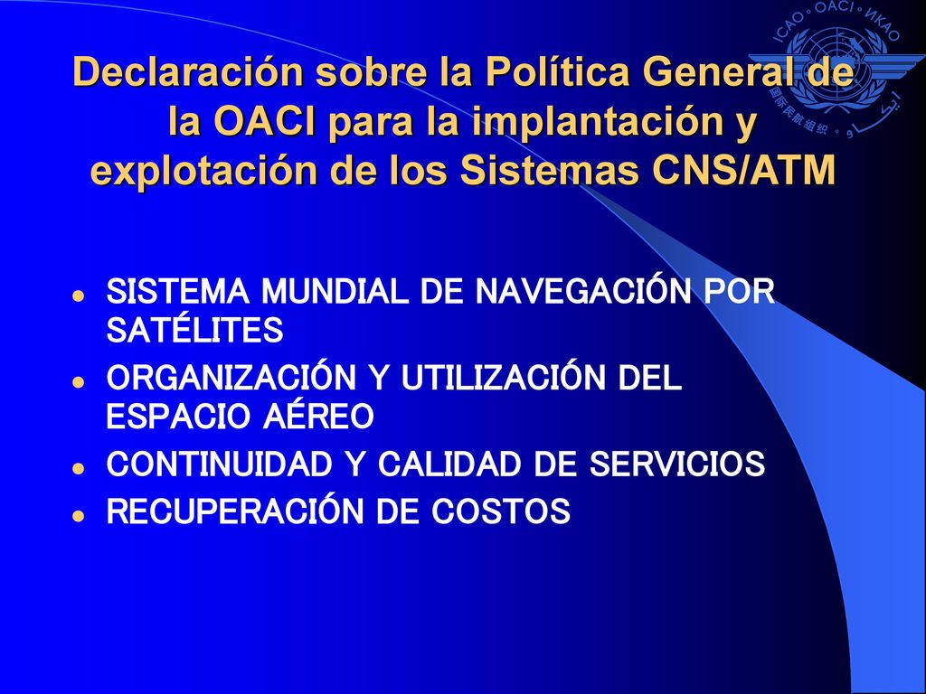 Declaración sobre la Política General de la OACI para la implantación y exploración de los Sistemas CNS/ATM