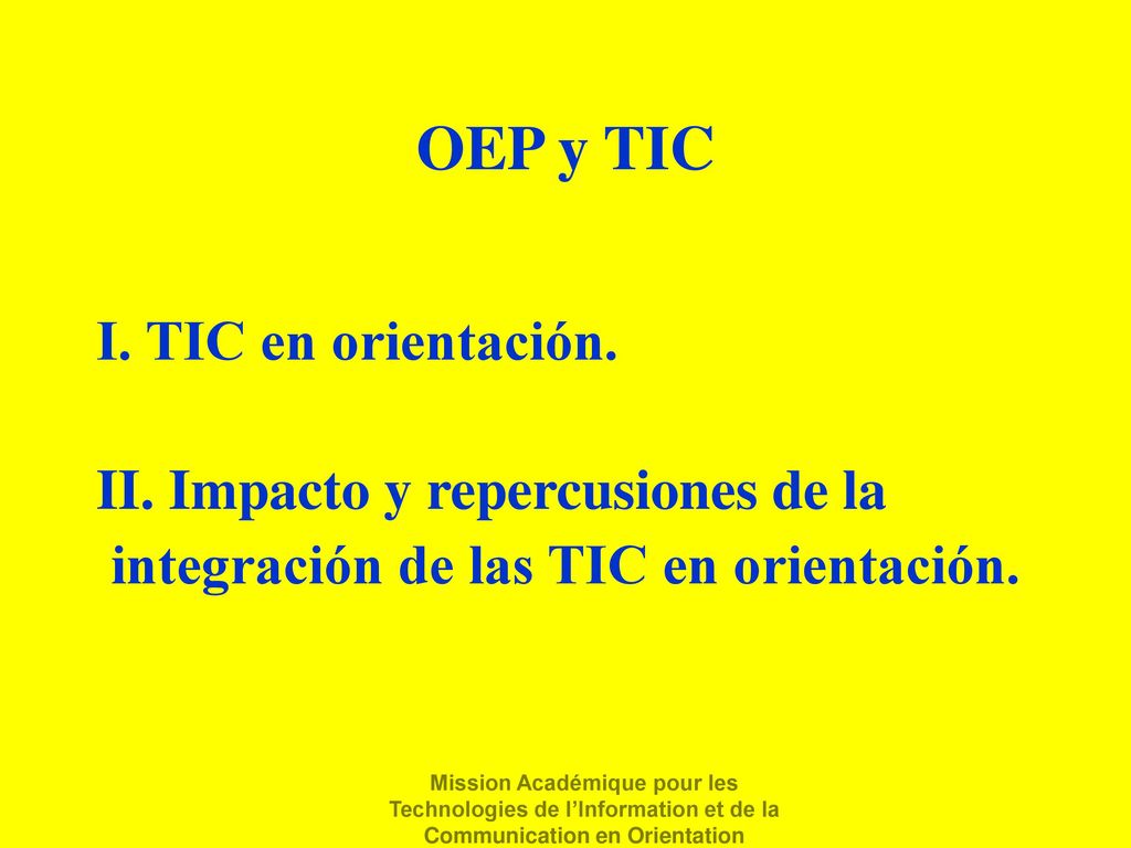 OEP y TIC I. TIC en orientación. II. Impacto y repercusiones de la