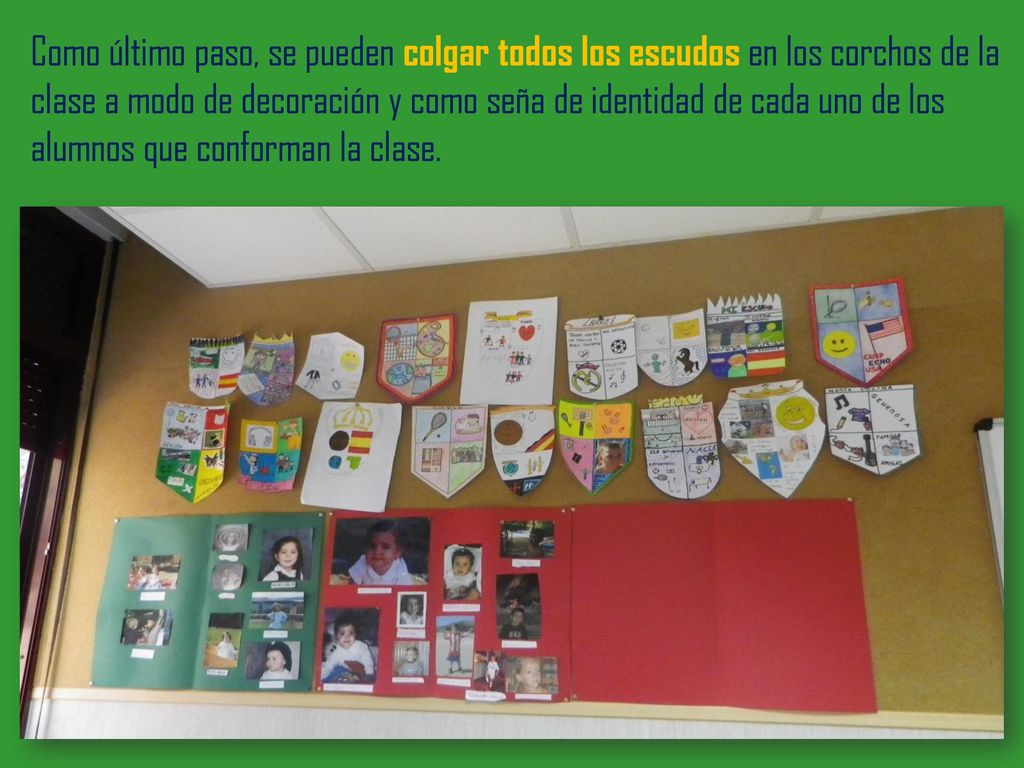 Como último paso, se pueden colgar todos los escudos en los corchos de la clase a modo de decoración y como seña de identidad de cada uno de los alumnos que conforman la clase.