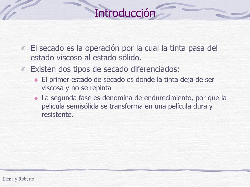 Introducción El secado es la operación por la cual la tinta pasa del estado viscoso al estado sólido.