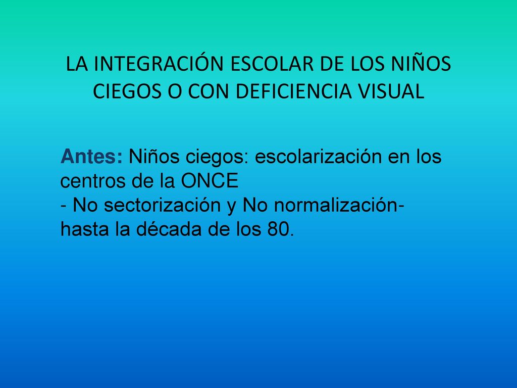 LA INTEGRACIÓN ESCOLAR DE LOS NIÑOS CIEGOS O CON DEFICIENCIA VISUAL