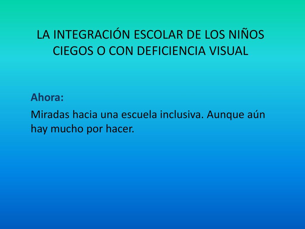 LA INTEGRACIÓN ESCOLAR DE LOS NIÑOS CIEGOS O CON DEFICIENCIA VISUAL