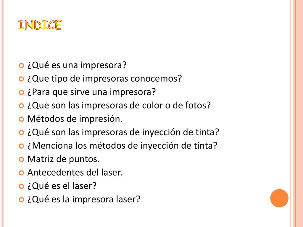 INDICE ¿Qué es una impresora ¿Que tipo de impresoras conocemos