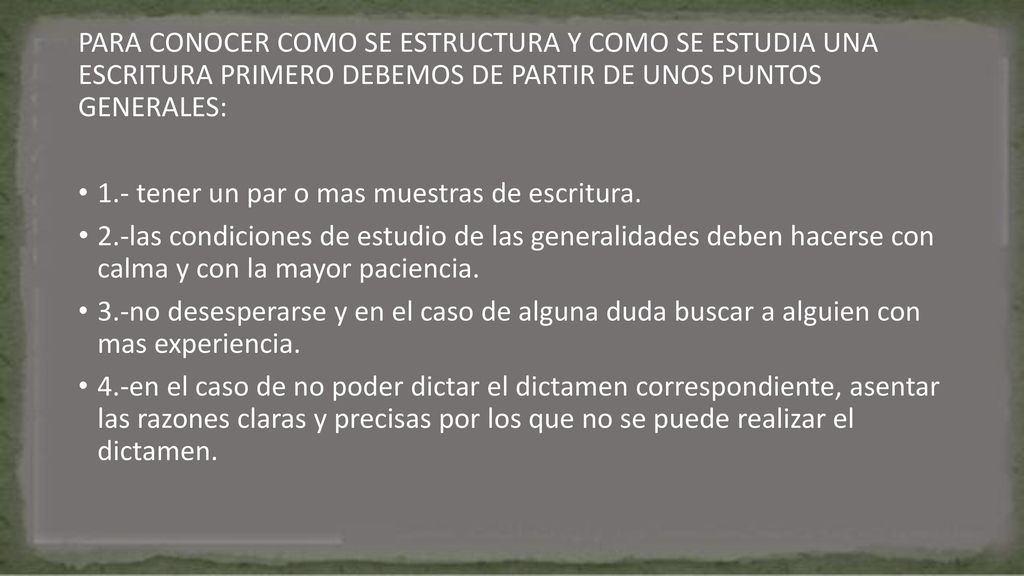 PARA CONOCER COMO SE ESTRUCTURA Y COMO SE ESTUDIA UNA ESCRITURA PRIMERO DEBEMOS DE PARTIR DE UNOS PUNTOS GENERALES: