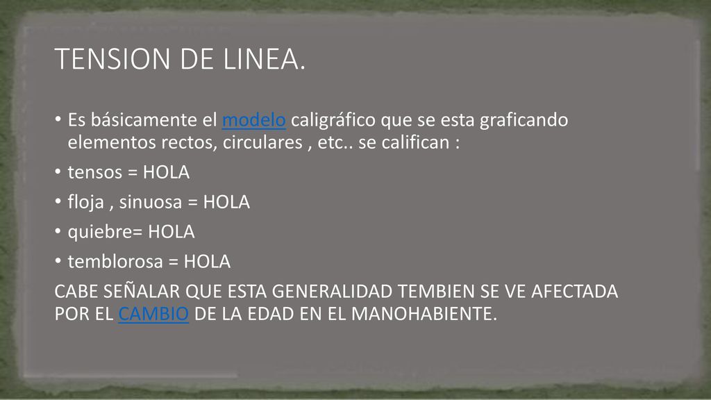 TENSION DE LINEA. Es básicamente el modelo caligráfico que se esta graficando elementos rectos, circulares , etc.. se califican :