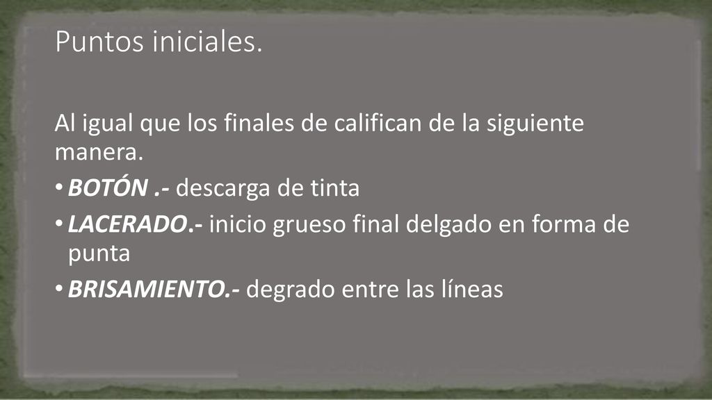 Puntos iniciales. Al igual que los finales de califican de la siguiente manera. BOTÓN .- descarga de tinta.