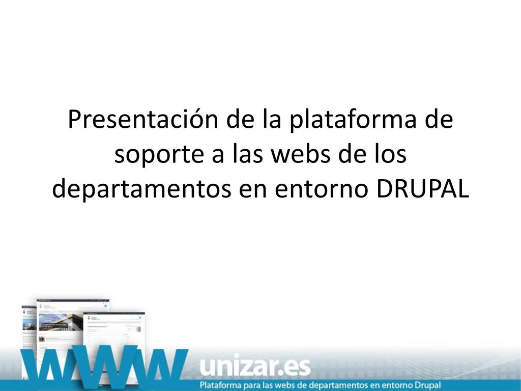 Presentación de la plataforma de soporte a las webs de los departamentos en entorno DRUPAL