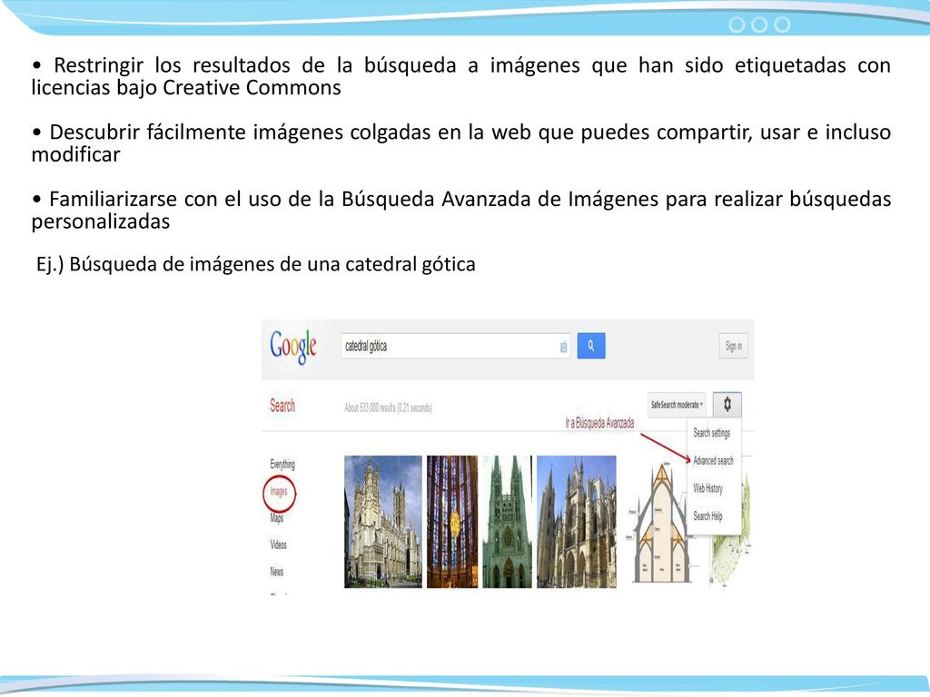 • Restringir los resultados de la búsqueda a imágenes que han sido etiquetadas con licencias bajo Creative Commons