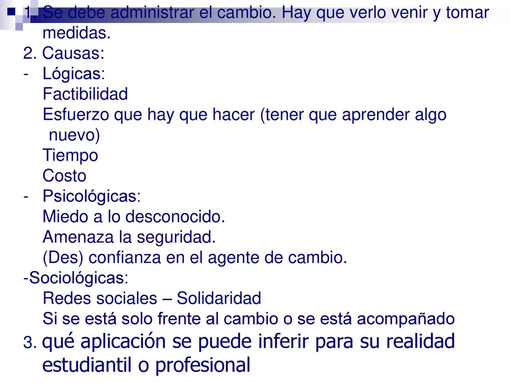 Se debe administrar el cambio. Hay que verlo venir y tomar medidas.