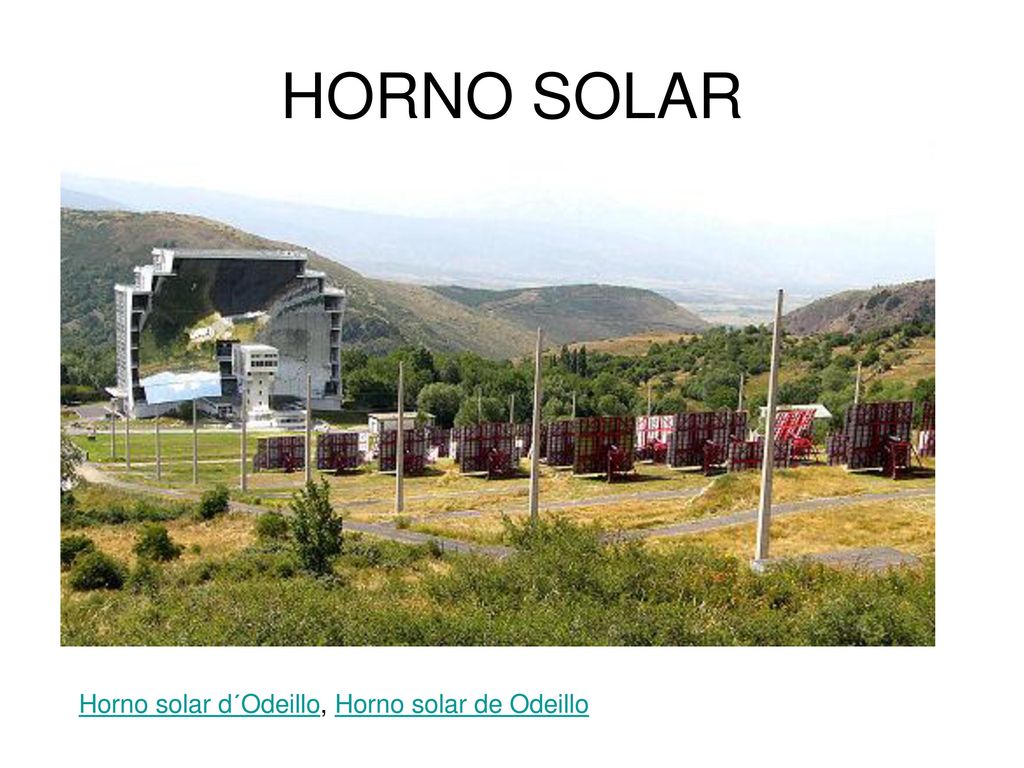 HORNO SOLAR Horno solar d´Odeillo, Horno solar de Odeillo