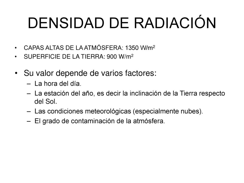 DENSIDAD DE RADIACIÓN Su valor depende de varios factores: