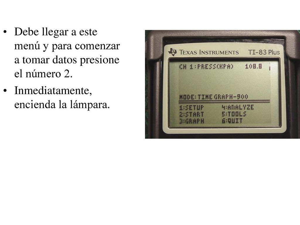 Debe llegar a este menú y para comenzar a tomar datos presione el número 2.