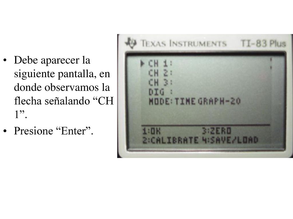 Debe aparecer la siguiente pantalla, en donde observamos la flecha señalando CH 1 .