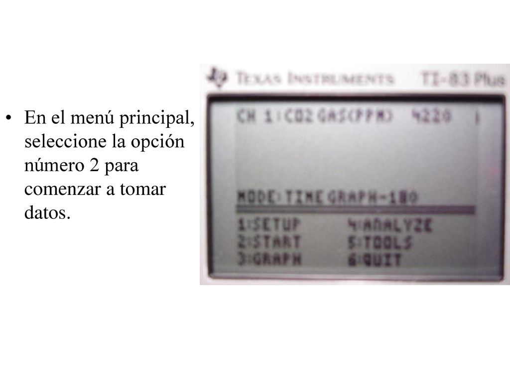 En el menú principal, seleccione la opción número 2 para comenzar a tomar datos.