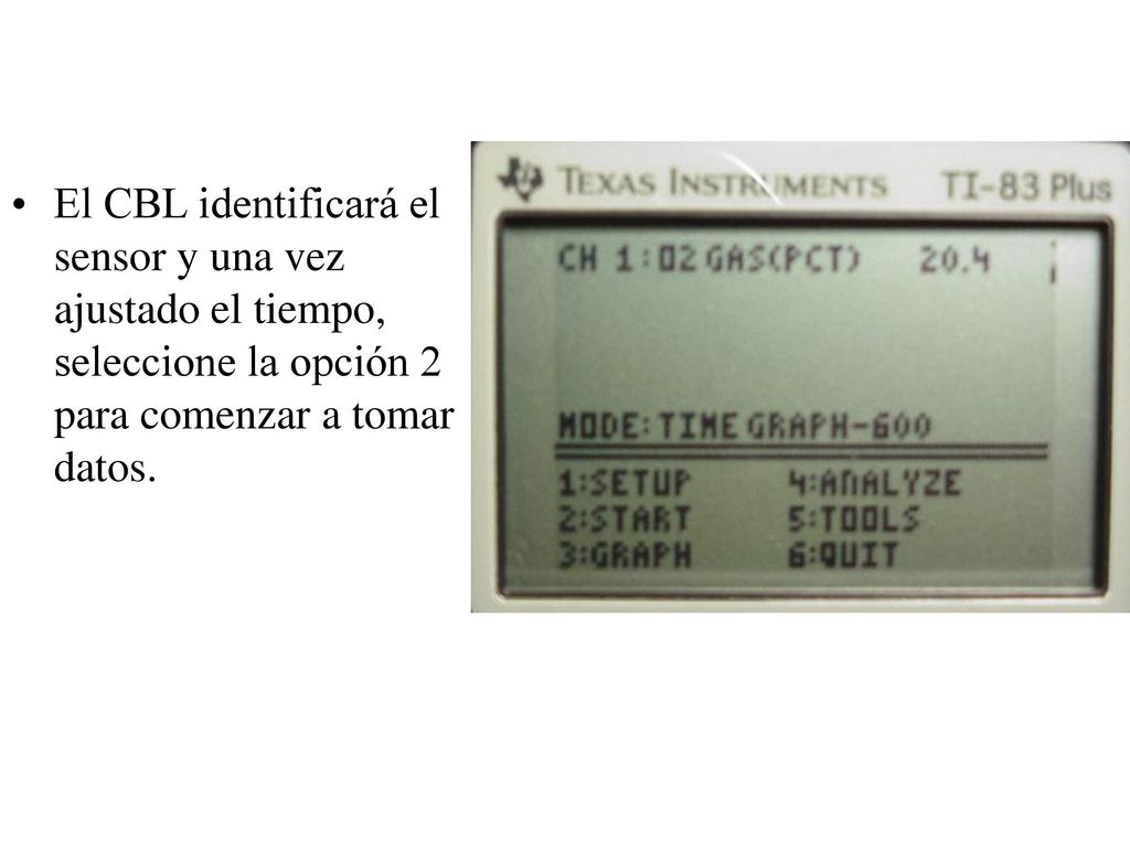 El CBL identificará el sensor y una vez ajustado el tiempo, seleccione la opción 2 para comenzar a tomar datos.