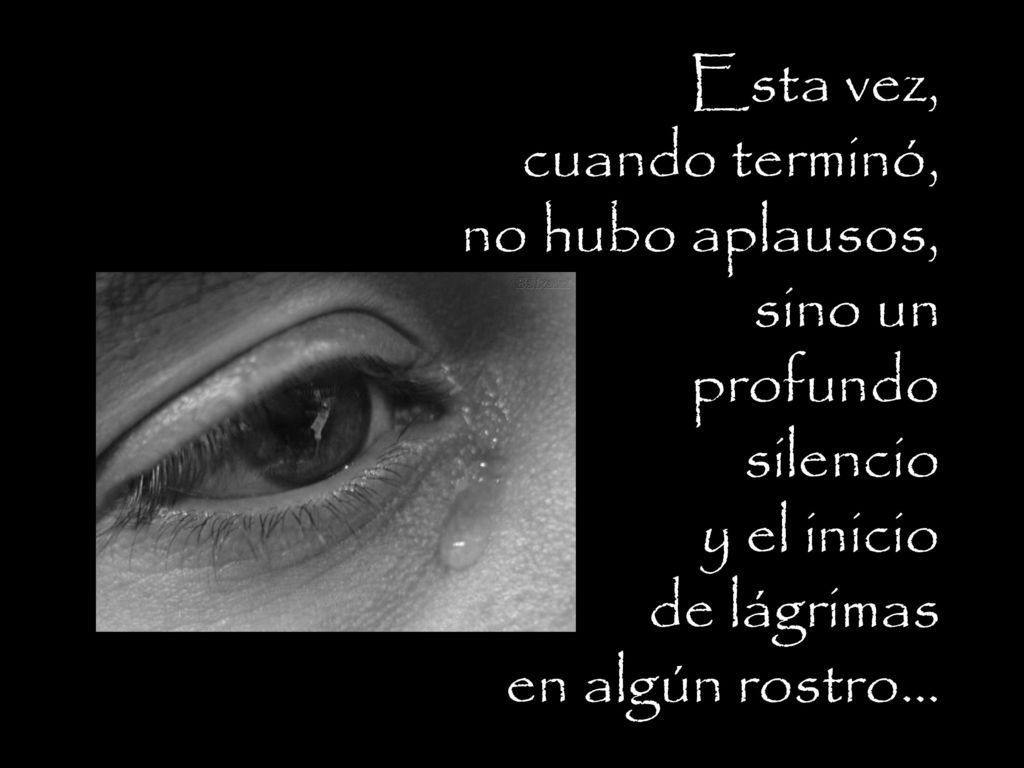 Esta vez, cuando terminó, no hubo aplausos, sino un profundo silencio y el inicio de lágrimas en algún rostro...