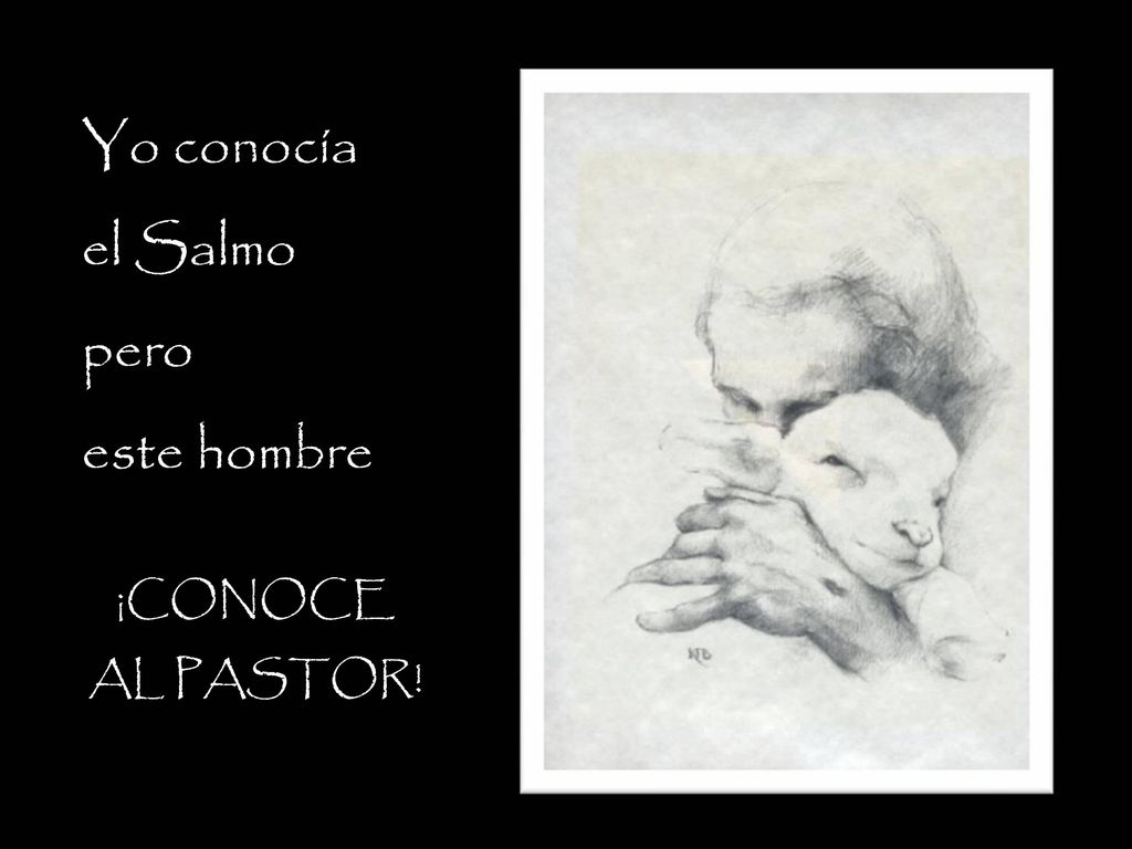 Yo conocía el Salmo pero este hombre ¡CONOCE AL PASTOR!