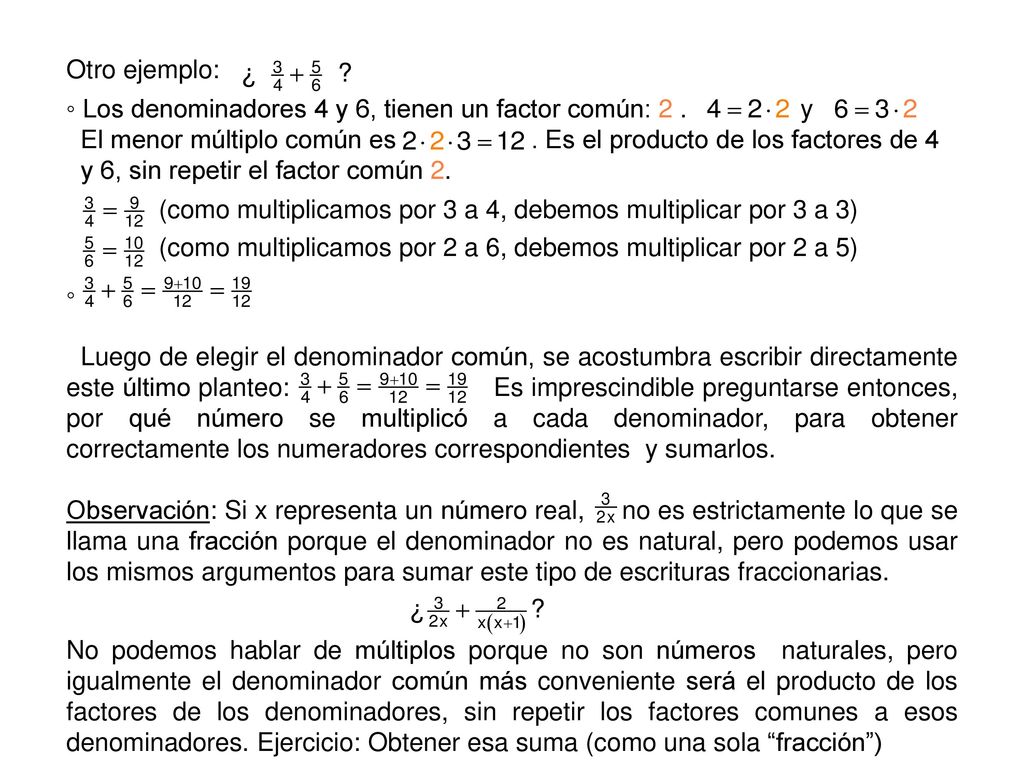 Otro ejemplo: ◦ Los denominadores 4 y 6, tienen un factor común: 2 . y.