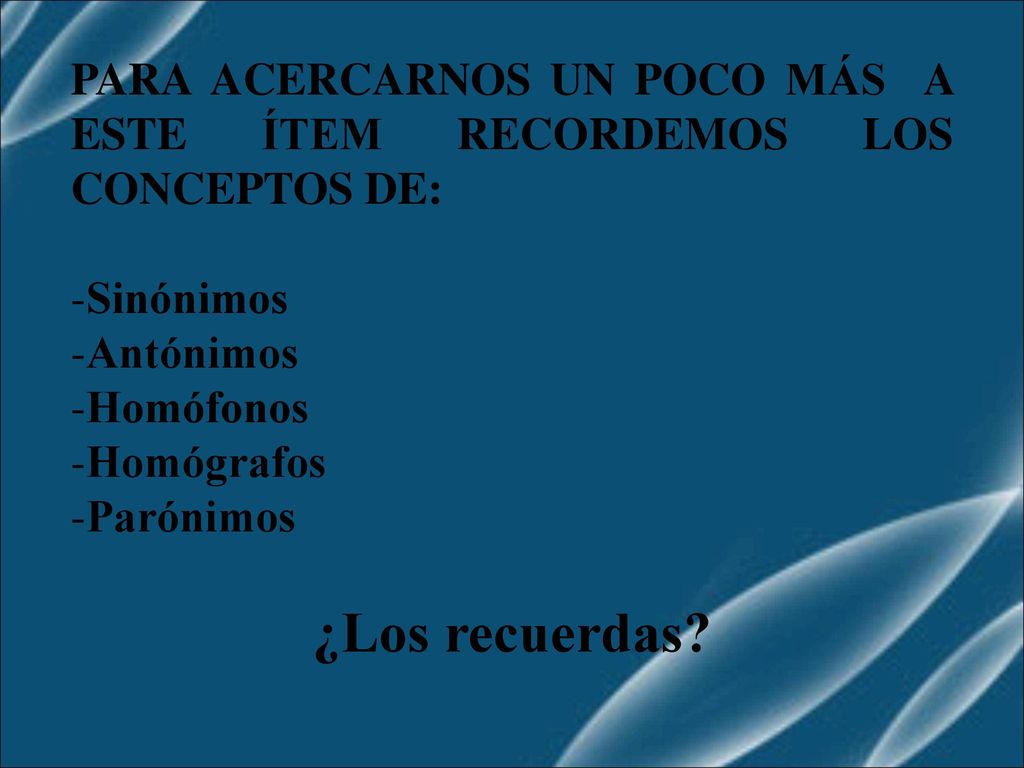 PARA ACERCARNOS UN POCO MÁS A ESTE ÍTEM RECORDEMOS LOS CONCEPTOS DE: