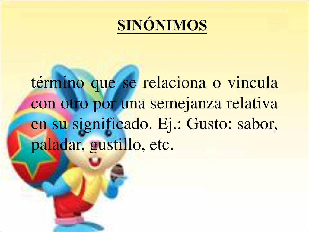 SINÓNIMOS término que se relaciona o vincula con otro por una semejanza relativa en su significado.